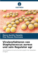 Virulenzfaktoren von Staphylococcus aureus und sein Regulator agr