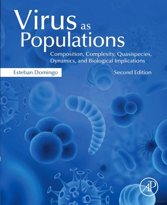 Virus as Populations: Composition, Complexity, Dynamics, and Biological Implications - Domingo, Esteban