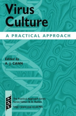 Virus Culture: A Practical Approach - Cann, Alan J (Editor)