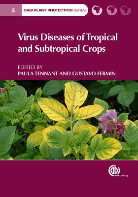 Virus Diseases of Tropical and Subtropical Crops - James, James (Contributions by), and Tennant, Paula (Editor), and Emmanuel, Emmanuel (Contributions by)