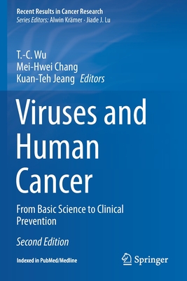 Viruses and Human Cancer: From Basic Science to Clinical Prevention - Wu, T.-C. (Editor), and Chang, Mei-Hwei (Editor), and Jeang, Kuan-Teh (Editor)