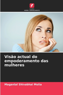 Vis?o actual do empoderamento das mulheres - Molia, Maganlal Shivabhai