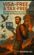 Visa-Free & Tax-Free: My 2025 Digital Nomad Journey Through Zero-Bureaucracy Havens