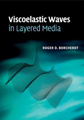 Viscoelastic Waves in Layered Media - Borcherdt, Roger D.