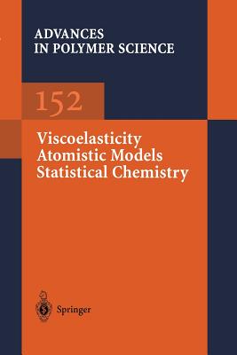 Viscoelasticity Atomistic Models Statistical Chemistry - Abe, Akihiro, and Albertsson, Ann-Christine, and Dusek, Karel