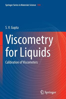 Viscometry for Liquids: Calibration of Viscometers - Gupta, S V