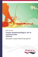 Visi?n fenomenol?gica de la construcci?n urbana