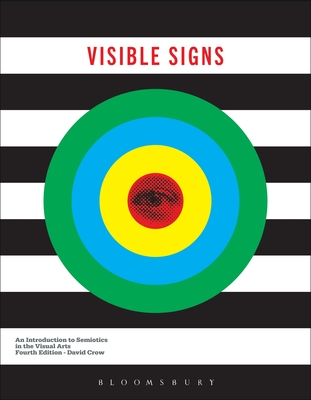 Visible Signs: An Introduction to Semiotics in the Visual Arts - Crow, David, Mr.