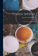 Visible Speech: A New Fact Demonstrated