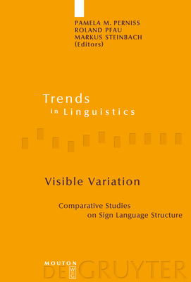 Visible Variation: Comparative Studies on Sign Language Structure - Perniss, Pamela M (Editor), and Pfau, Roland (Editor), and Steinbach, Markus (Editor)