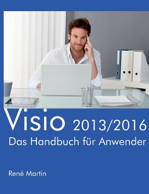 Visio 2013/2016: Das Handbuch f?r Anwender - Martin, Ren?