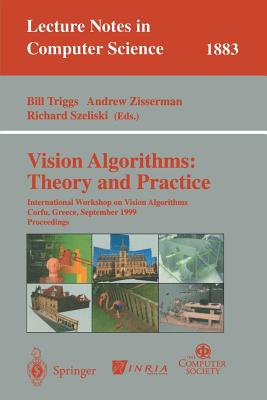 Vision Algorithms: Theory and Practice: International Workshop on Vision Algorithms Corfu, Greece, September 21-22, 1999 Proceedings - Triggs, Bill (Editor), and Zisserman, Andrew (Editor), and Szeliski, Richard (Editor)