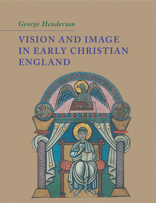 Vision and Image in Early Christian England - Henderson, George