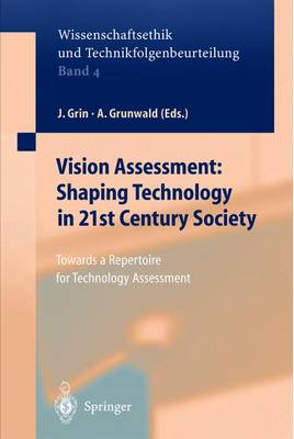 Vision Assessment: Shaping Technology in 21st Century Society: Towards a Repertoire for Technology Assessment - Grin, John (Editor), and Uhl, D M a, and Grunwald, Armin (Editor)