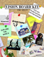 Vision Board Kit for Adults: Clip Art, Word Quotes, & Picture Supplies - Creative Motivational Visualization Journal - Law of Attraction Guide - Soft Cover - 8.5x11