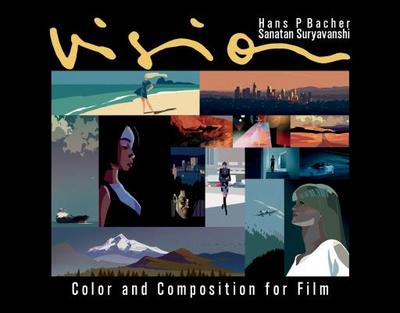 Vision: Color and Composition for Film - Suryavanshi, Santan, and P. Bacher, Hans