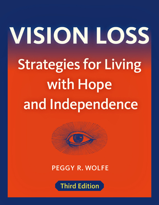Vision Loss: Strategies for Living with Hope and Independence - Wolfe, Peggy R