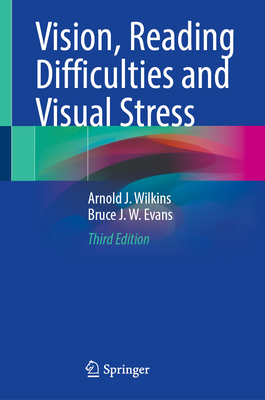 Vision, Reading Difficulties and Visual Stress - Wilkins, Arnold J., and Evans, Bruce J. W.