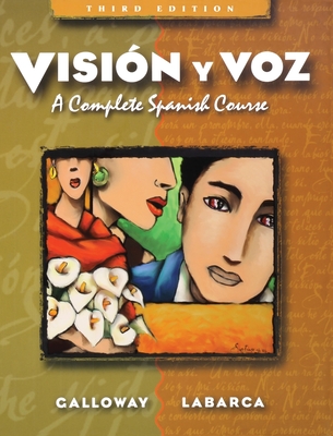 Vision y voz: A Complete Spanish Course - Galloway, Vicki, and Labarca, Angela