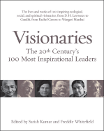Visionaries: The 20th Century's 100 Most Important Inspirational Leaders