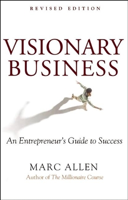Visionary Business: An Entrepreneur's Guide to Success - Allen, Marc