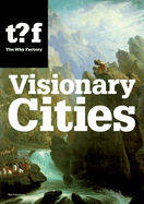 Visionary Cities: 12 Reasons for Claiming the Future of Our Cities