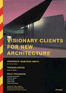 Visionary Clients for New Architecture - Noever, Peter (Contributions by), and Krens, Thomas (Contributions by), and Smith, Frederick Samitaur (Contributions by)