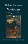 Visionen: Erzhlungen und Skizzen