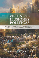 Visiones e Ilusiones Politicas: Un analisis de las ideologias politicas contemporaneas