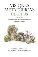 Visiones Metaf?ricas OBJETOS: Reflexiones terap?uticas para mejorar tu vida