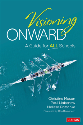 Visioning Onward: A Guide for All Schools - Mason, Christine Y., and Liabenow, Paul W., and Patschke, Melissa D.