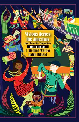 Visions Across the Americas: Short Essays for Composition - Warner, J Sterling, and Hilliard, Judith