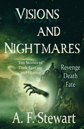 Visions and Nightmares: Ten Stories of Dark Fantasy and Horror