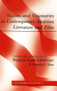 Visions and Visionaries in Contemporary Austrian Literature and Film - Zohn, Judith (Editor), and Lamb-Faffelberger, Margarete (Editor), and Saur, Pamela (Editor)