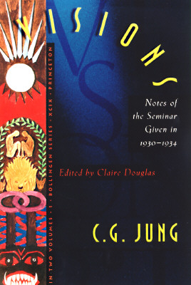 Visions: Notes of the Seminar Given in 1930-1934 by C. G. Jung - Douglas, Claire (Editor)