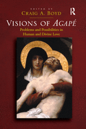 Visions of Agap: Problems and Possibilities in Human and Divine Love
