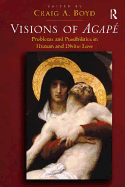 Visions of Agape: Problems and Possibilities in Human and Divine Love