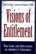 Visions of Entitlement: The Care and Education of America's Children
