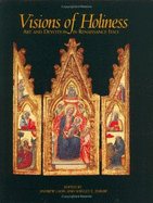 Visions of Holiness: Art and Devotion in Renaissance Italy - Eiland, William U