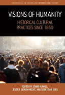 Visions of Humanity: Historical Cultural Practices Since 1850