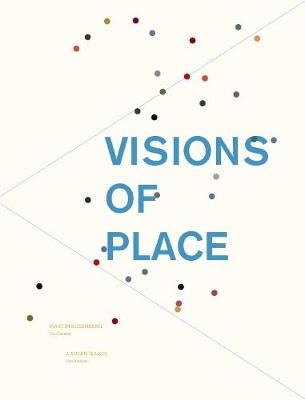 Visions of Place - Rosenberg, Martin, and Isaacs, J. Susan