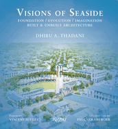 Visions of Seaside: Foundation/Evolution/Imagination. Built and Unbuilt Architecture