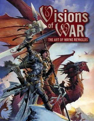 Visions of War: The Art of Wayne Reynolds - Reynolds, Wayne, and Paizo Publishing (Editor)