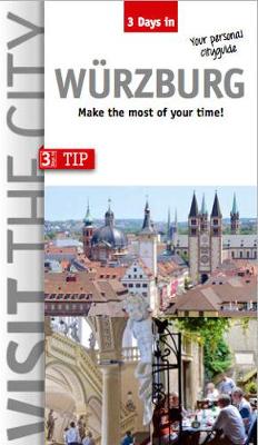 Visit the City - Wurzburg (3 Days In): Make the most of your time - Sykes, John (Translated by), and Hintzen-Bohlen, Brigitte (Editor)