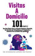 Visitas A Domicilio 101 La gu?a m?dica ms completa para la atenci?n sanitaria a domicilio, los servicios de telemedicina y el tratamiento a distancia en un mundo post-pand?mico