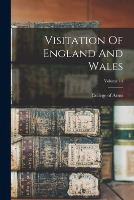 Visitation Of England And Wales; Volume 14 - College of Arms (Great Britain) (Creator)