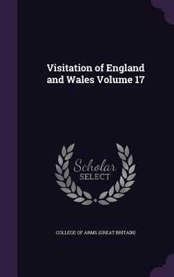 Visitation of England and Wales Volume 17 - College of Arms (Great Britain) (Creator)