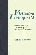 Visitation Unimplor'd: Milton and the Authorship of de Doctrina Christiana