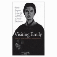 Visiting Emily: Poems Inspired by the Life and Work for Emily Dickinson