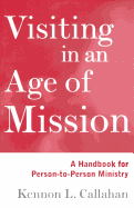 Visiting in an Age of Mission: A Handbook for Person-To-Person Ministry